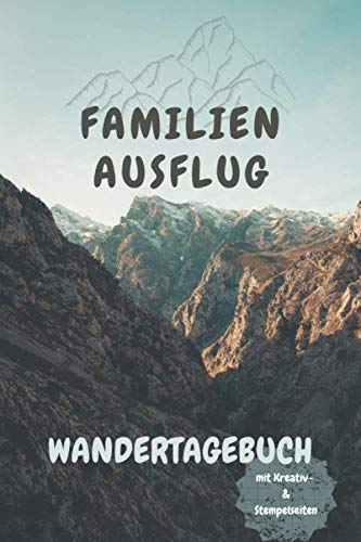 Familien Ausflug: Das Wandertagebuch für die ganze Familie I Wanderlogbuch I Wandern mit Kindern I mit Kreativseiten zum selbst Ausfüllen I Wandern I Taschenbuch A5 Leisure & Fun
