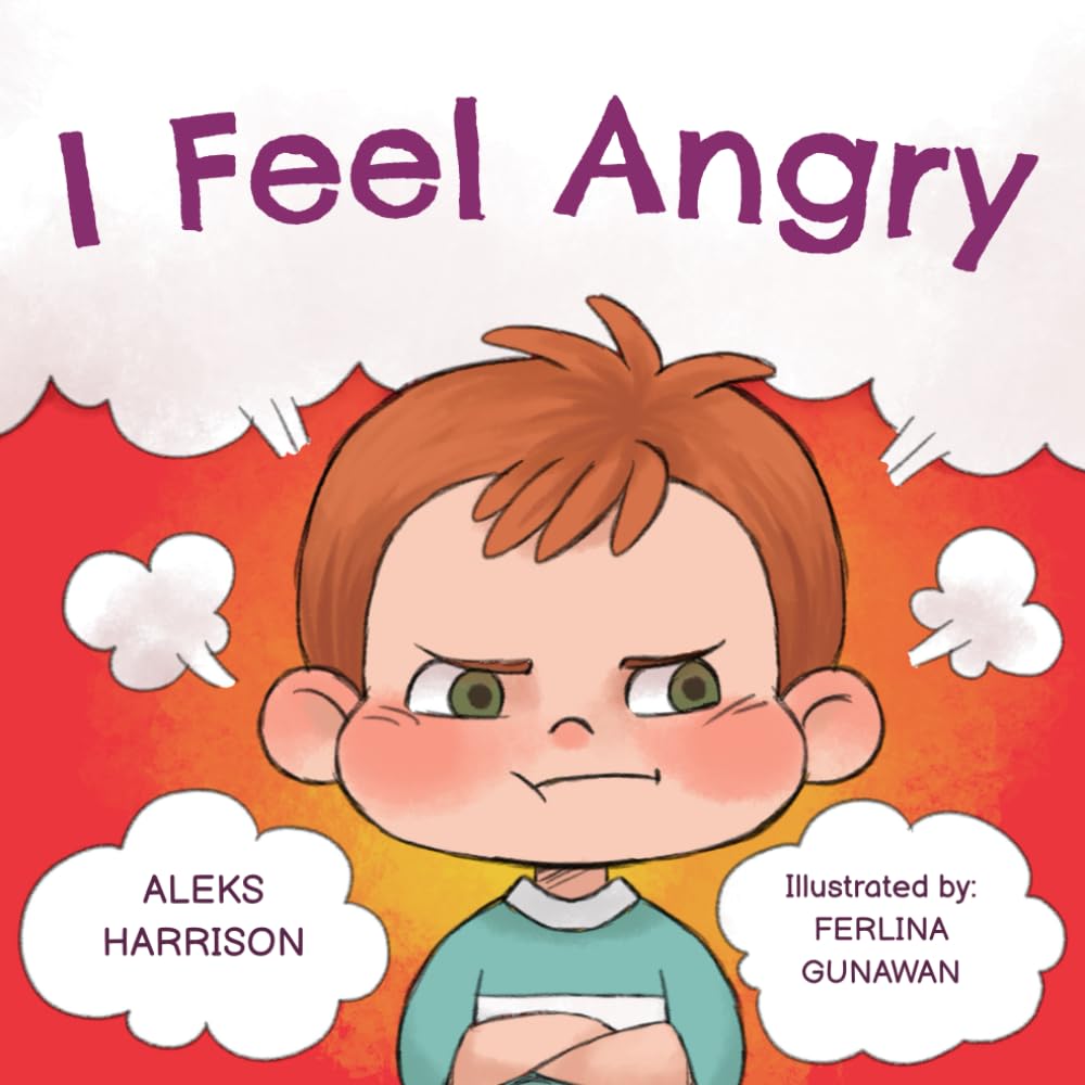 I Feel Angry: Children's Picture Book About Anger Management for Kids 3 to 5 (Social-Emotional Learning Books, Band 1) Non-fiction