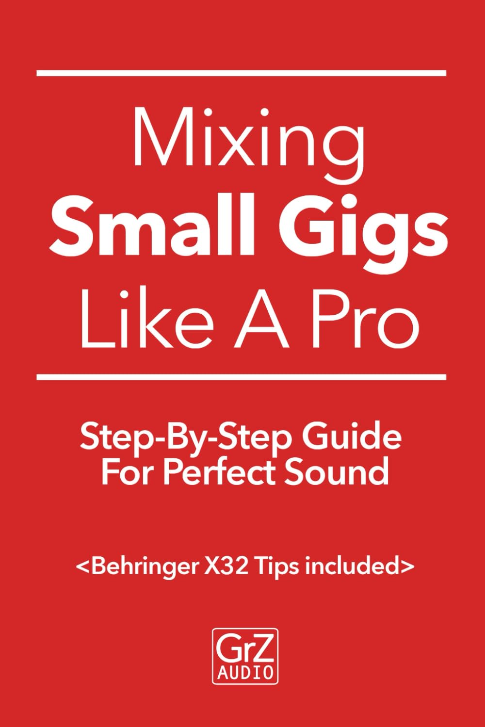 Mixing Small Gigs Like A Pro: Step-By-Step Guide For Perfect Sound Arts & Music