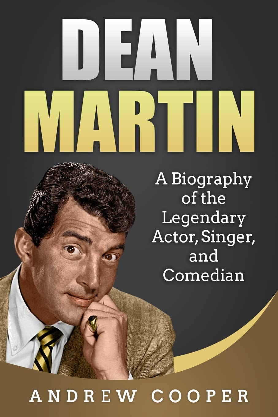 Dean Martin: A Biography of the Legendary Actor, Singer, and Comedian Pop culture