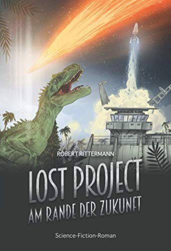 Lost Project 3 - Am Rande der Zukunft: Dinosaurier Thriller Action & Adventure