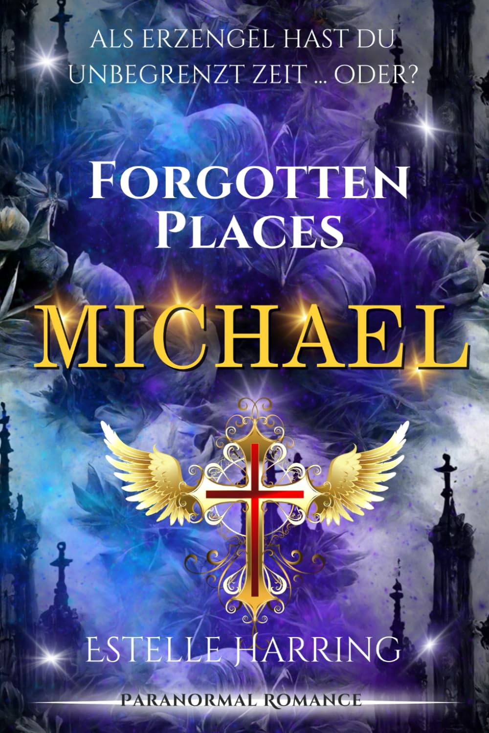 Forgotten Places: Michael (Forgotten Places Staffel 2 - Die Götter erwachen, Band 5) Religion & Esotericism