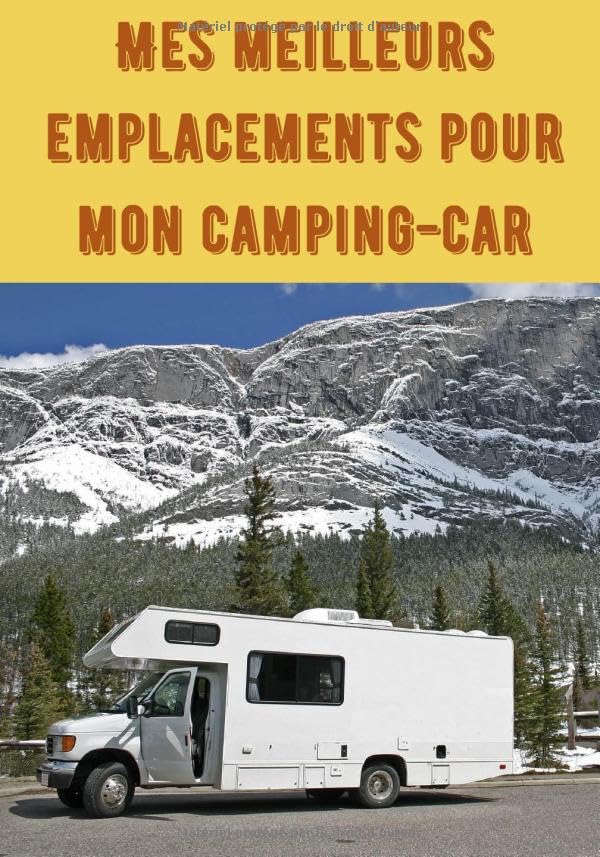Mes meilleurs emplacements pour mon camping-car: Ce carnet permet de répertorier les emplacements de votre camping-car - Contient 103 pages pour 7 X ... retrouver les bons endroits l'année suivante. book