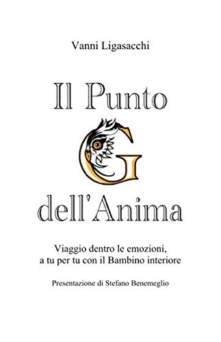 Il Punto G dell'Anima: Viaggio dentro le emozioni, a tu per tu con il Bambino interiore book