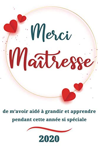 Merci Maîtresse de m’avoir aidé à grandir et apprendre pendant cette année si spéciale 2020: Un carnet de note à offrir comme idée de cadeau original ... fin d'année.Idéal aussi pour les anniversaire book