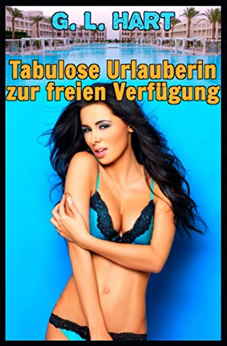 Tabulose Urlauberin zur freien Verfügung (Im Urlaub von allen benutzt, Band 1) Eroticism