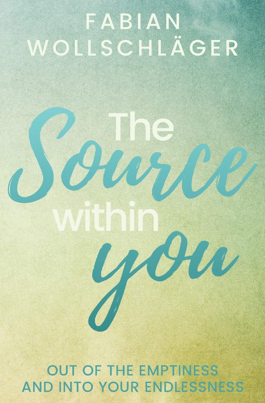 The Source within You: Out of the Emptiness and into Your Endlessness Self-help
