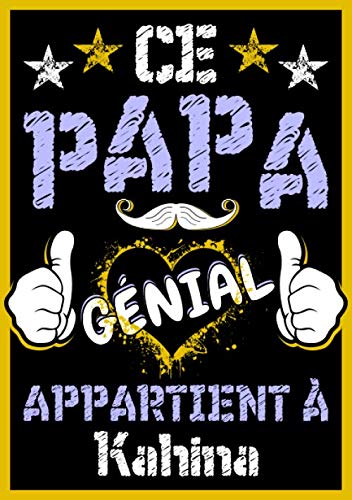 Ce papa génial appartient à Kahina: Carnet de notes A5 avec prénom personnalisé Kahina | Cadeau fête des pères, anniversaire pour : papa, mari, homme | 120 pages lignée, Petit Format A5 (14.8 x 21 cm) book