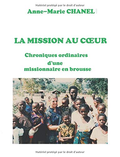 LA MISSION AU CŒUR: Chroniques ordinaires d'une missionnaire en brousse Politics & Society Books