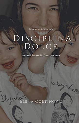 La guida definitiva sulla Disciplina Dolce: Amarli incondizionatamente book