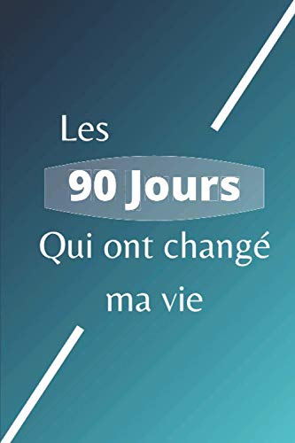 Les 90 Jours qui ont changé ma vie: Carnet objectif 90 jours, réussir ses projets en 90 jours, prévoir son plan d’action - Lagoon EDITION book