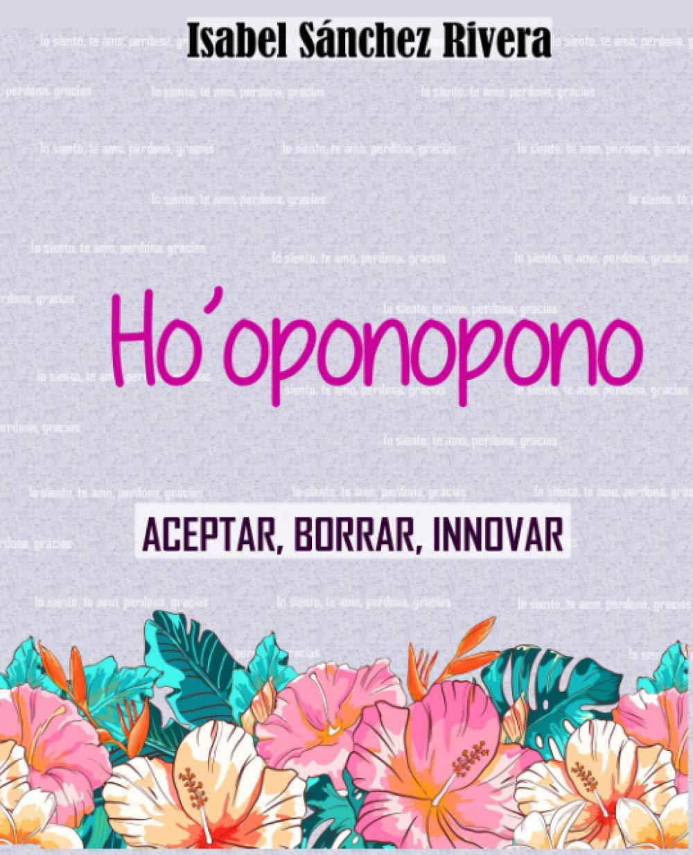 Ho’oponopono: Aceptar, borrar, Innovar book