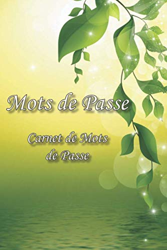 Mots de Passe Carnet de Mots de Passe: Cadeau Universel - Journal mot de passe - Cahier pour organiser vos mots de passe Internet – Feuilles Vertes et Eau book