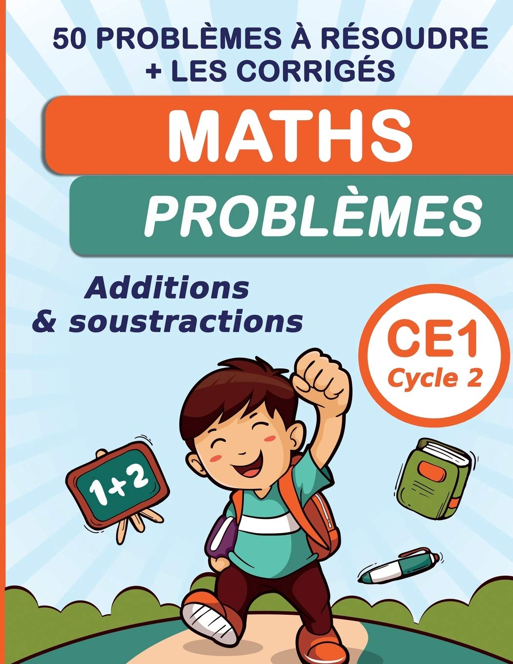 Maths Problèmes Additions & soustractions CE1 Cycle 2 : 50 problèmes à résoudre + les corrigés book