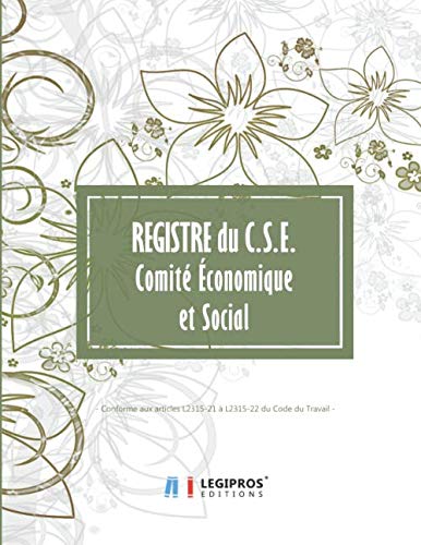 Registre du CSE Comité Social et Économique: v4-5 Format large | Conforme aux articles L2315-21 à L2315-22 du Code du Travail | 21,59cm x 27,94cm | fond fleur blanc fleurs, plantes vertes book