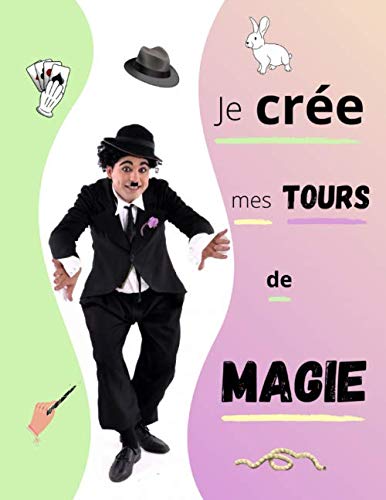 Je crée mes tours de magie: livre tours de magie enfant de 100 pages à compléter - Très détaillé - Grand format 21,59 cm x 27,94 cm book