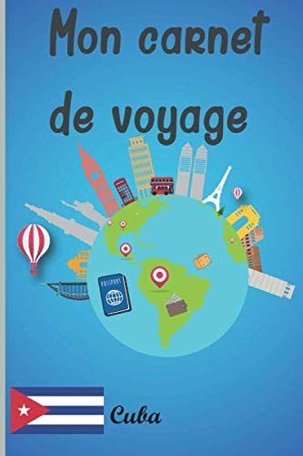 carnet de voyage Cuba: Journal De Voyage Cuba Avec Planner et Check-List ,Pour organiser Vous Durant Votre Voyage book
