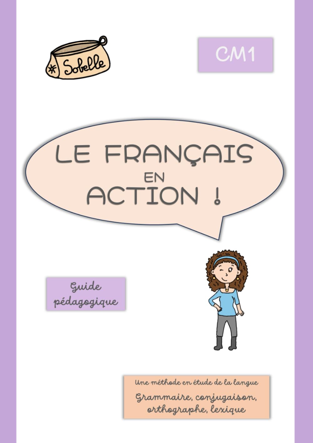 Le français en action !: Guide pédagogique CM1 Education & Training