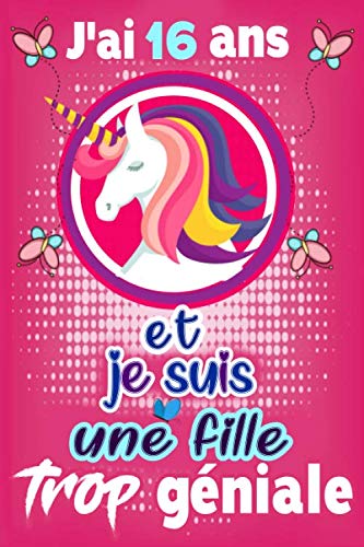 J’ai 16 ans et je suis une fille trop géniale: Carnet De Notes et de dessin / cadeau fille 16 ans / meilleur cadeau d'anniversaire pour une fille de ... journal intime pour écrire et dessiner… Business, Finance & Career