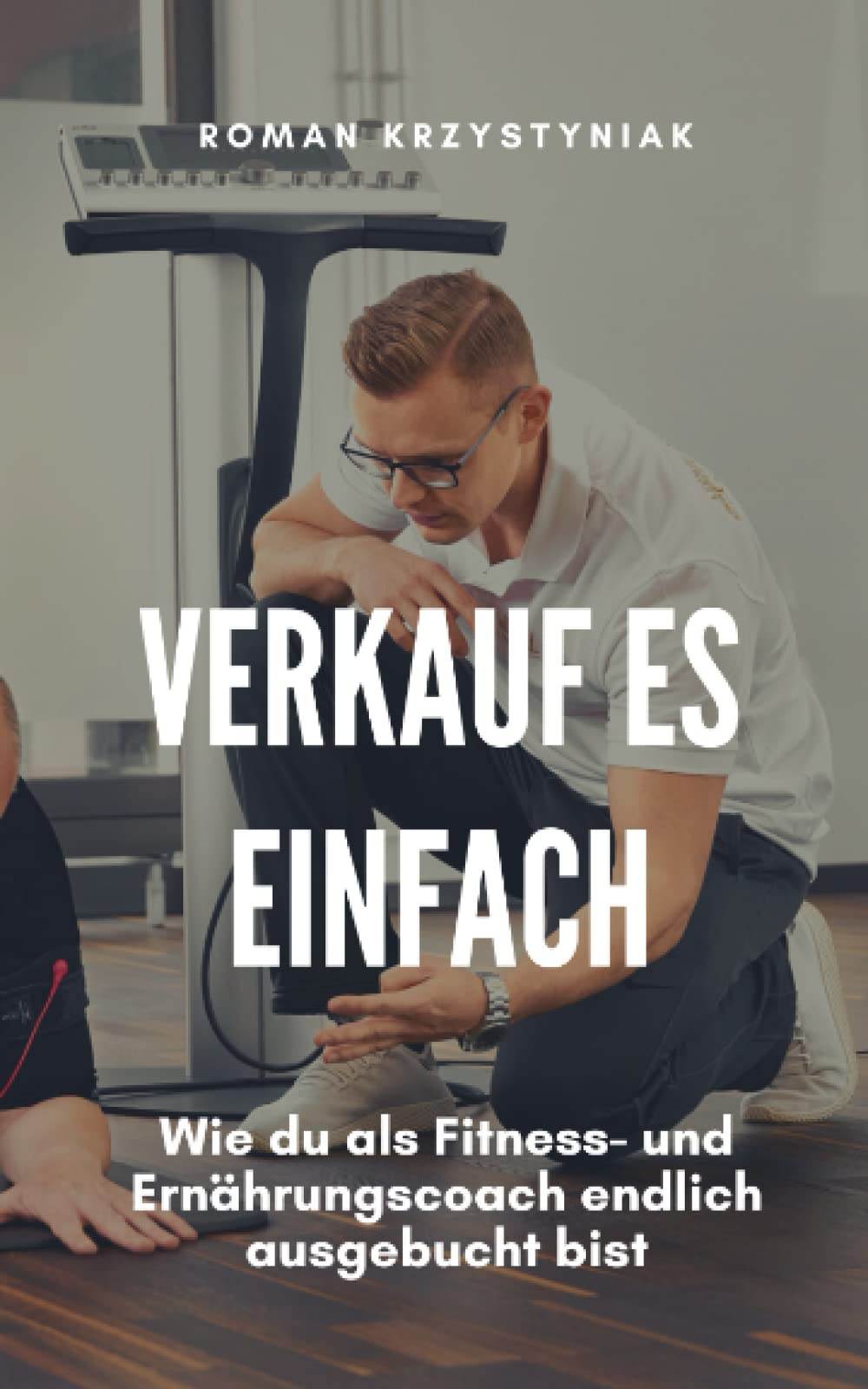 Verkauf es einfach: 7 Erfolgsprinzipien für mehr Umsatz Business, Finance & Career