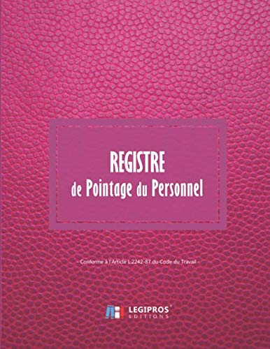 Registre de Pointage du Personnel: v4-2 Format large | Registre de Présence et pointage du personnel | Conforme à l'Article L.2242-87 du Code du Travail | imitation cuir rose book