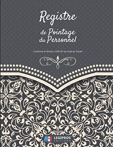 Registre de Pointage du Personnel: v4-10 Format large | Registre de Présence et pointage du personnel | Conforme à l'Article L.2242-87 du Code du Travail | gris avec motif fleurs book