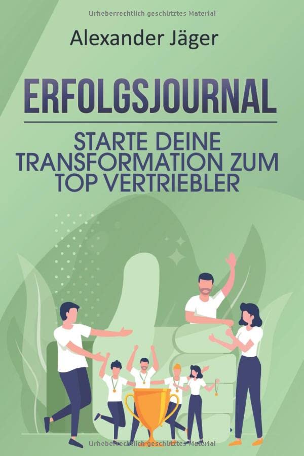 Erfolgsjournal: Starte Deine TRANSFORMATION zum TOP-VERTRIEBLER Books
