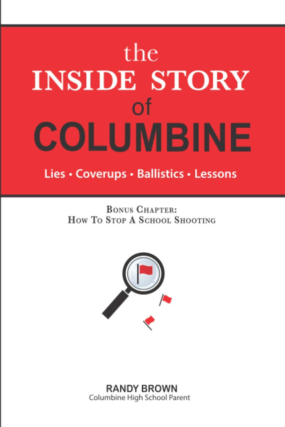 The Inside Story of Columbine: Lies. Coverups. Ballistics. Lessons. Memories