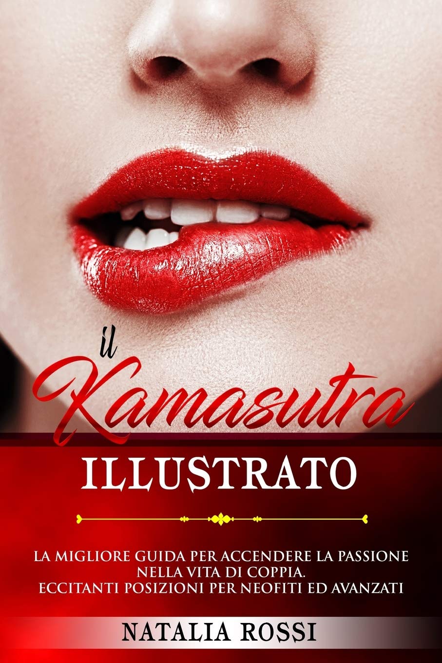 Il Kamasutra Illustrato: La migliore guida per accendere la passione nella vita di coppia. Eccitanti posizioni per neofiti ed avanzati. Partnership & Love