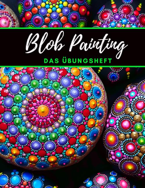Blob Painting Das Übungsheft: | Ein Buch mit verschiedene Vorlagen zum Üben und kreativen gestalten | book
