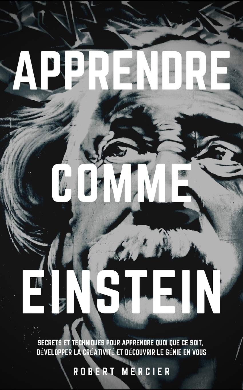 APPRENDRE COMME EINSTEIN: Secrets et techniques pour apprendre quoi que ce soit, développer la créativité et découvrir le Génie en vous (Stratégies du Génie, Band 1) Medicine
