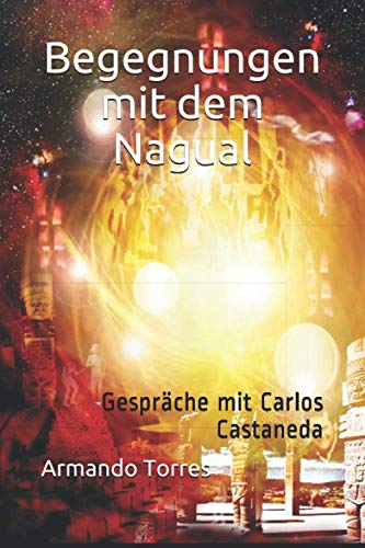 Begegnungen mit dem Nagual: Gespräche mit Carlos Castaneda Religion & Esotericism
