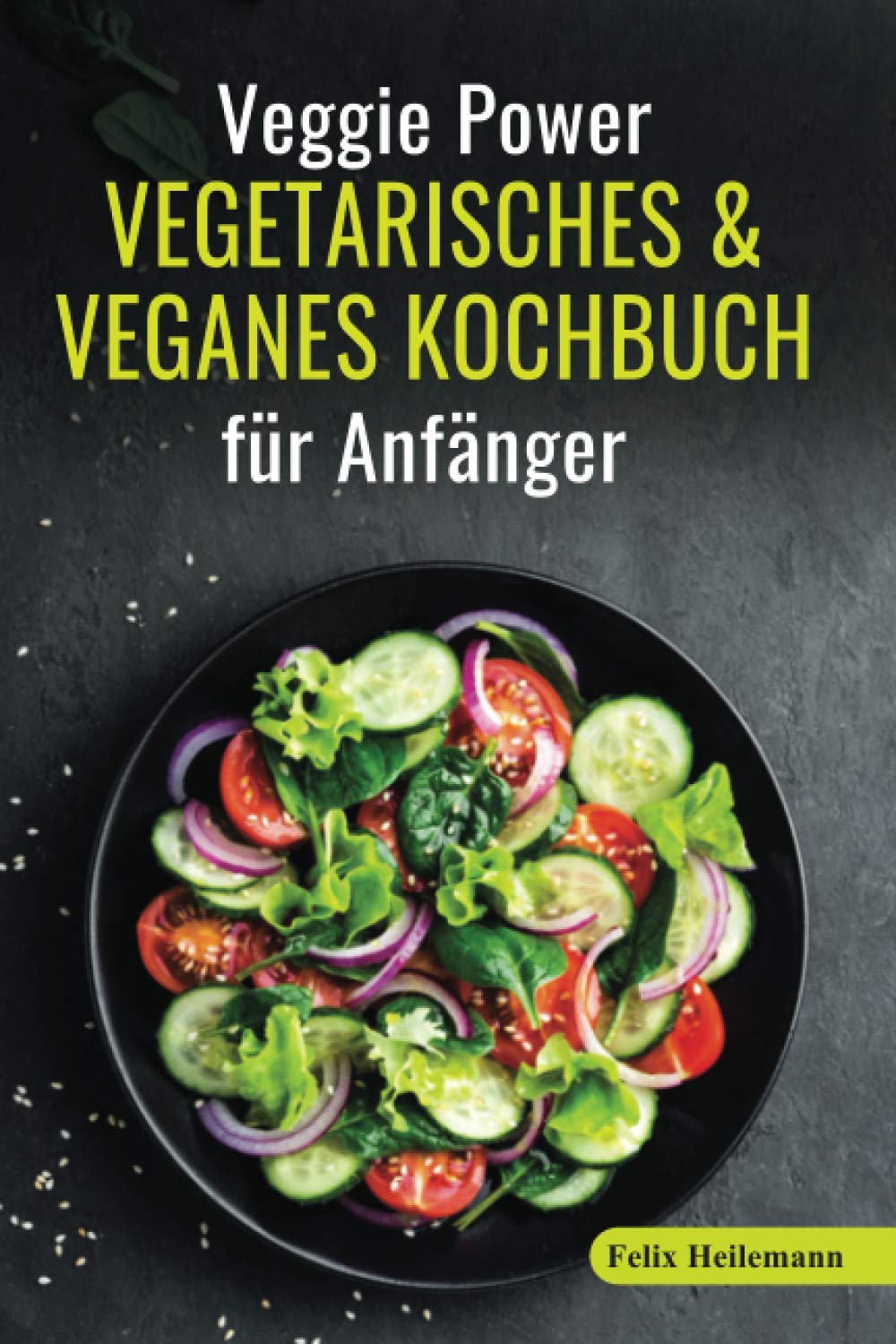 Veggie Power - Vegetarisches & Veganes Kochbuch für Anfänger: 180 Rezepte für eine abwechslungsreiche und gesunde Ernährung. Schnell abnehmen und vegetarisch kochen - inkl. Ernährungsratgeber Manga