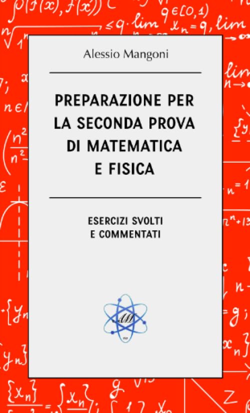 Preparazione per la seconda prova di matematica e fisica: esercizi svolti e commentati book