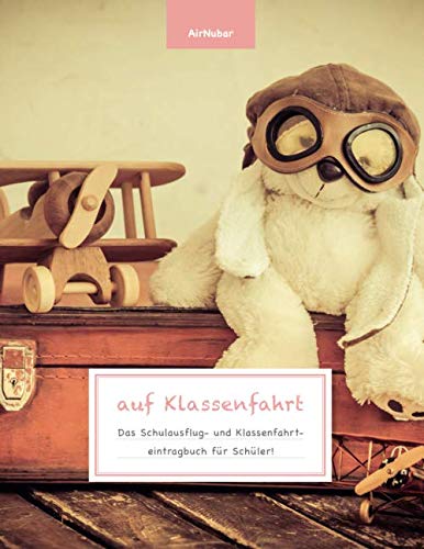 auf Klassenfahrt - Das Schulausflug- und Klassenfahrteintragbuch für Schüler! Travel Guides