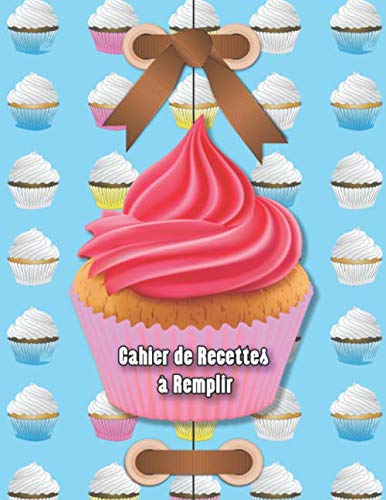 Cahier de Recettes à Remplir: Mon Cahier de Recettes préférées – Livre de Cuisine Personnalisé - Grand Format pour 60 recettes – Cadeau Universel book