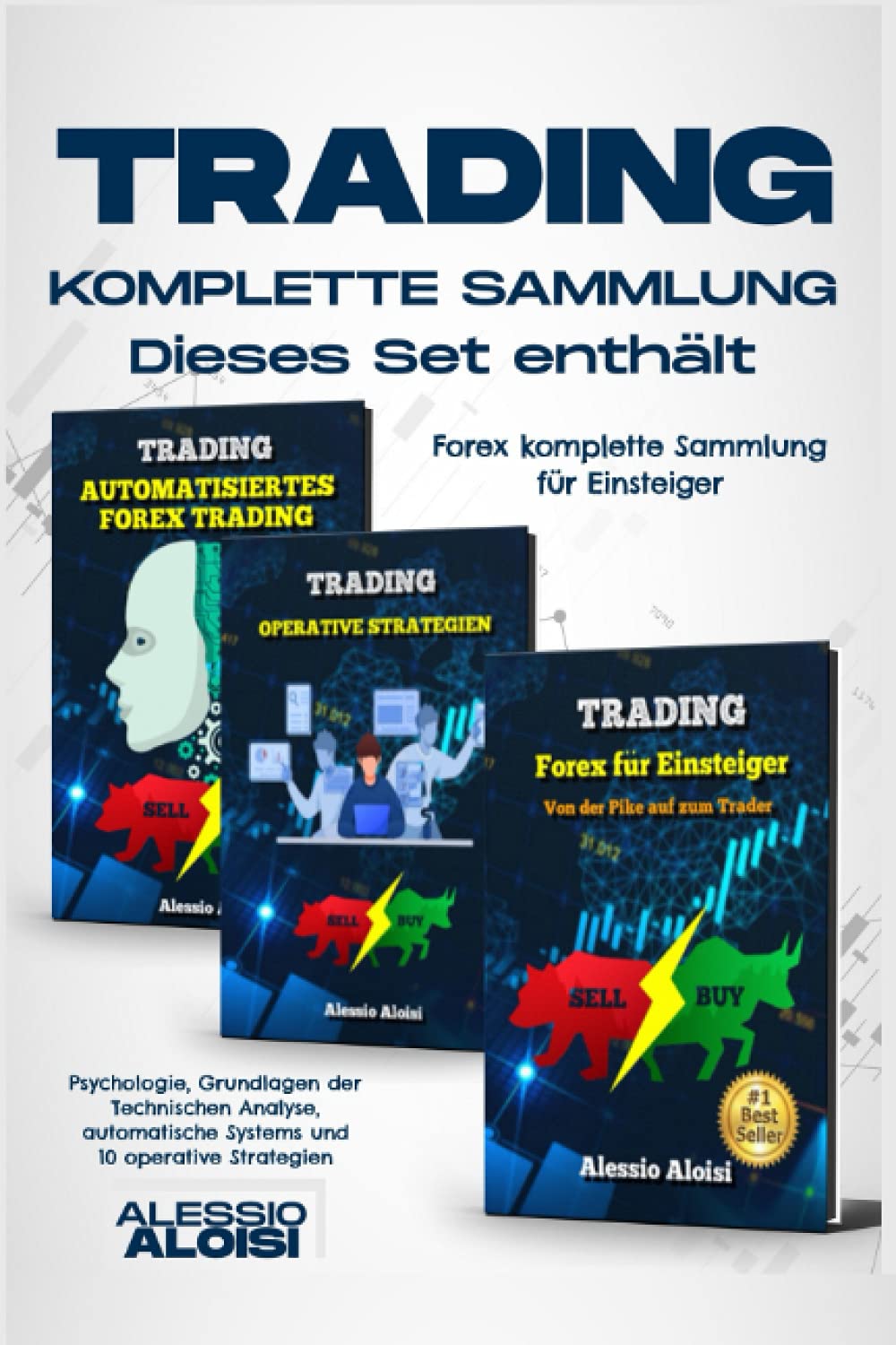 Trading: Forex komplette Sammlung für Einsteiger, Psychologie, Grundlagen der Technischen Analyse, automatische Systems und 10 operative Strategien Business, Finance & Career