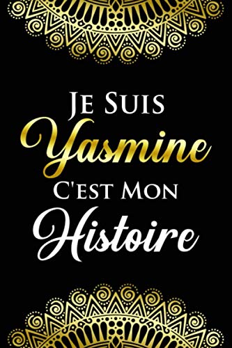 Je suis Yasmine c'es mon histoire: Noms Personnalisé Carnet de notes / Journal pour les filles, les garçons, les femme.... De noël, cadeau original anniversaire femme pour tout les Occasion. book