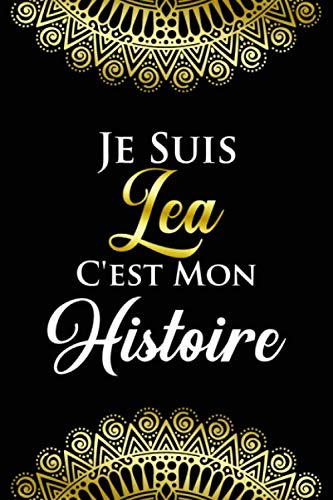 Je suis Lea c'es mon histoire: Noms Personnalisé Carnet de notes / Journal pour les filles, les garçons, les femme.... De noël, cadeau original anniversaire femme pour tout les Occasion. book