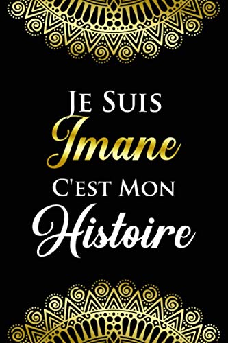 Je suis Imane c'es mon histoire: Noms Personnalisé Carnet de notes / Journal pour les filles, les garçons, les femme.... De noël, cadeau original anniversaire femme pour tout les Occasion. book