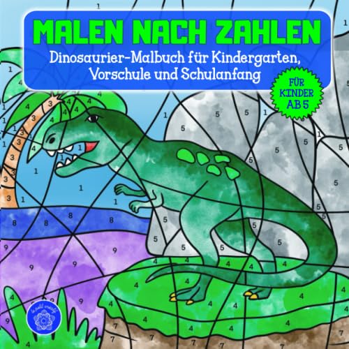 Malen nach Zahlen ab 5: Dinosaurier Malbuch für Kindergarten, Vorschule und Schulanfang & Bonusmotive: Tiermandalas für Kinder (Malen nach Zahlen - Wunderschöne Malbücher für Kinder, Band 4) Non-fiction
