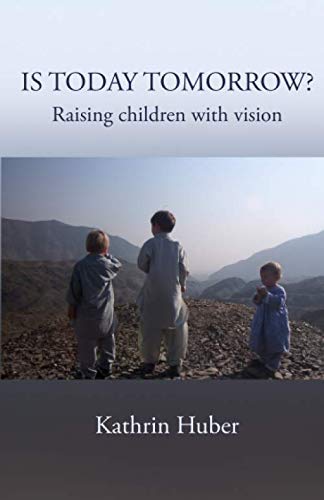 IS TODAY TOMORROW?: Raising children with vision Religion & Esotericism