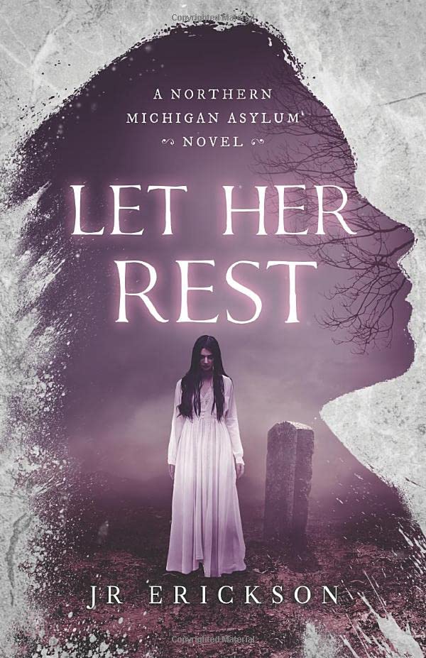 Let Her Rest: A Northern Michigan Asylum Novel Horror & Mystery