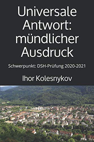 Universale Antwort: mündlicher Ausdruck: Schwerpunkt: DSH-Prüfung 2020-2021 Books