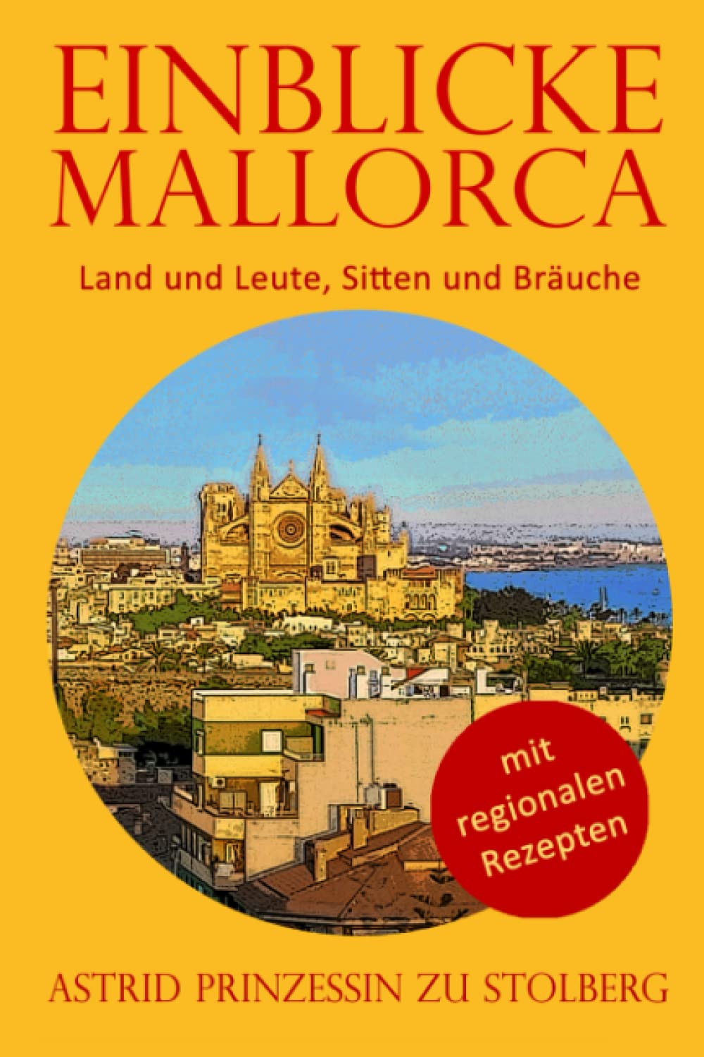 Einblicke Mallorca: Land und Leute, Sitten und Bräuche (EINBLICKE Reisebuch-Serie) Business, Finance & Career
