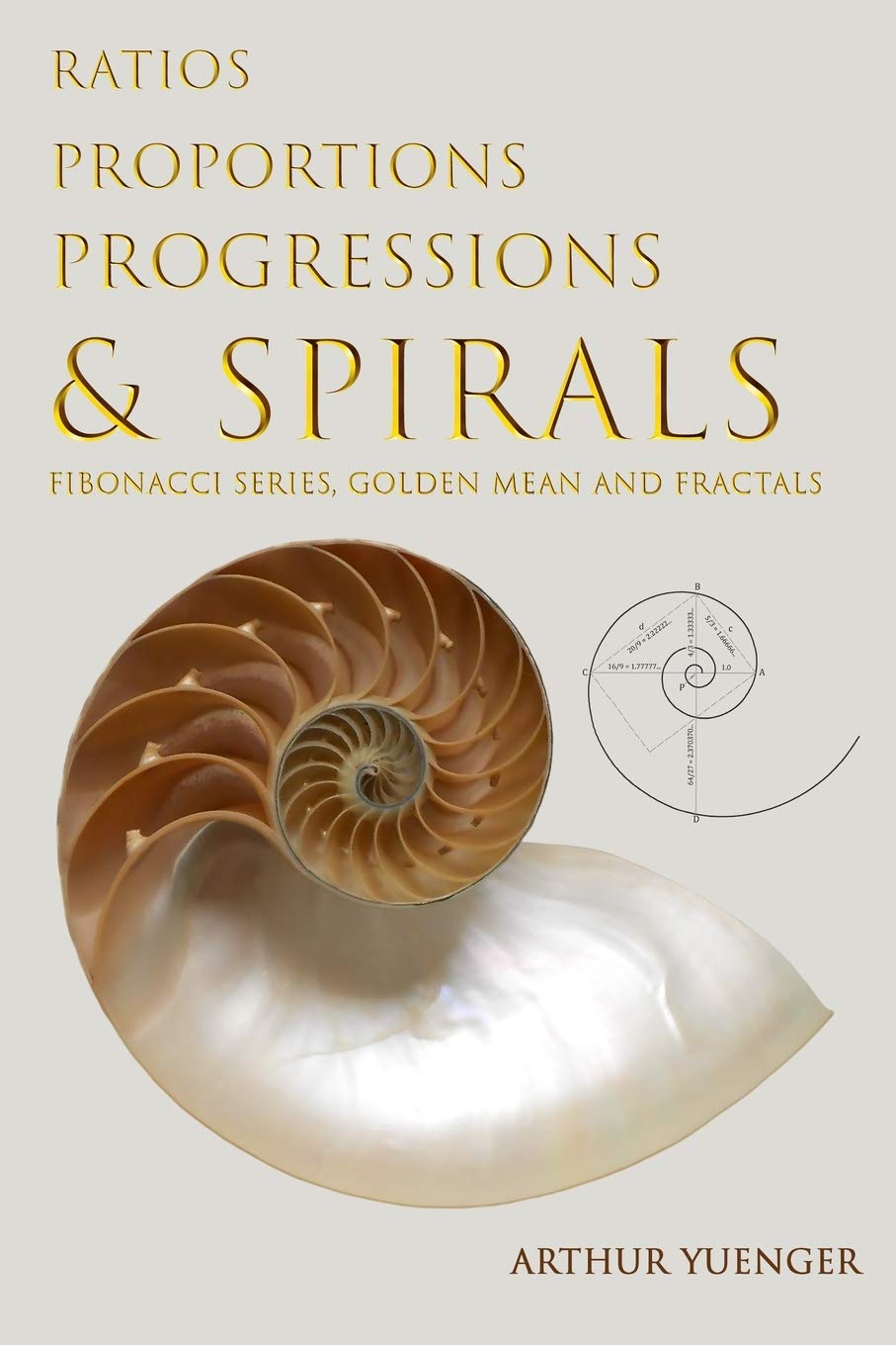Ratios Proportions Progressions & Spirals: Fibonacci Series, Golden Mean and Fractals Mathematics