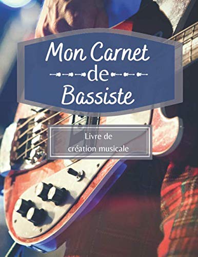 Mon Cahier de Bassiste : Livre de création musicale.: Carnet de partitions - Livre de créations pour musiciens - 14 portées par page - Grand format 21 x 29cm 8,5 x 11 po, 104 pages book