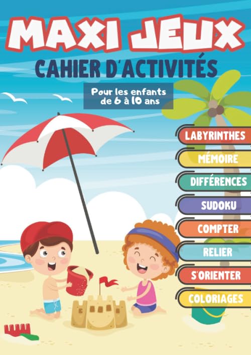 Maxi jeux, Cahier d'activités pour les enfants de 6 à 10 ans: Des heures de plaisir avec 100 jeux tels que Labyrinthe, points à relier, Différences, Sudoku, Jeux de mémoire, Jeux mathématiques... Leisure, Home & Garden