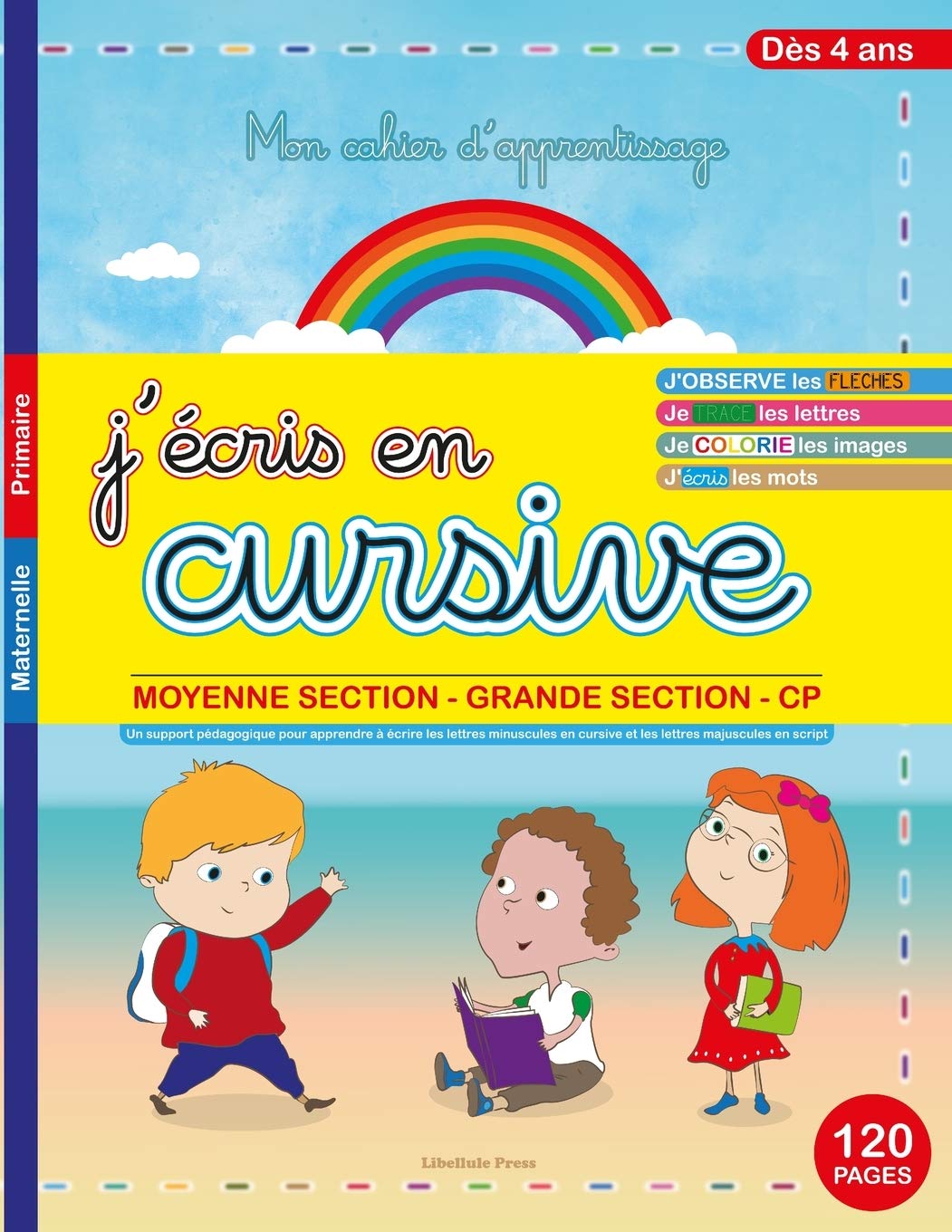 J'écris en cursive- Moyenne section- Grande section- CP (Mon cahier d'apprentissage) Dès 4 ans- Maternelle Primaire 120 p.: J'observe les flèches- Je ... ..minuscules en cursive, majuscules en script book