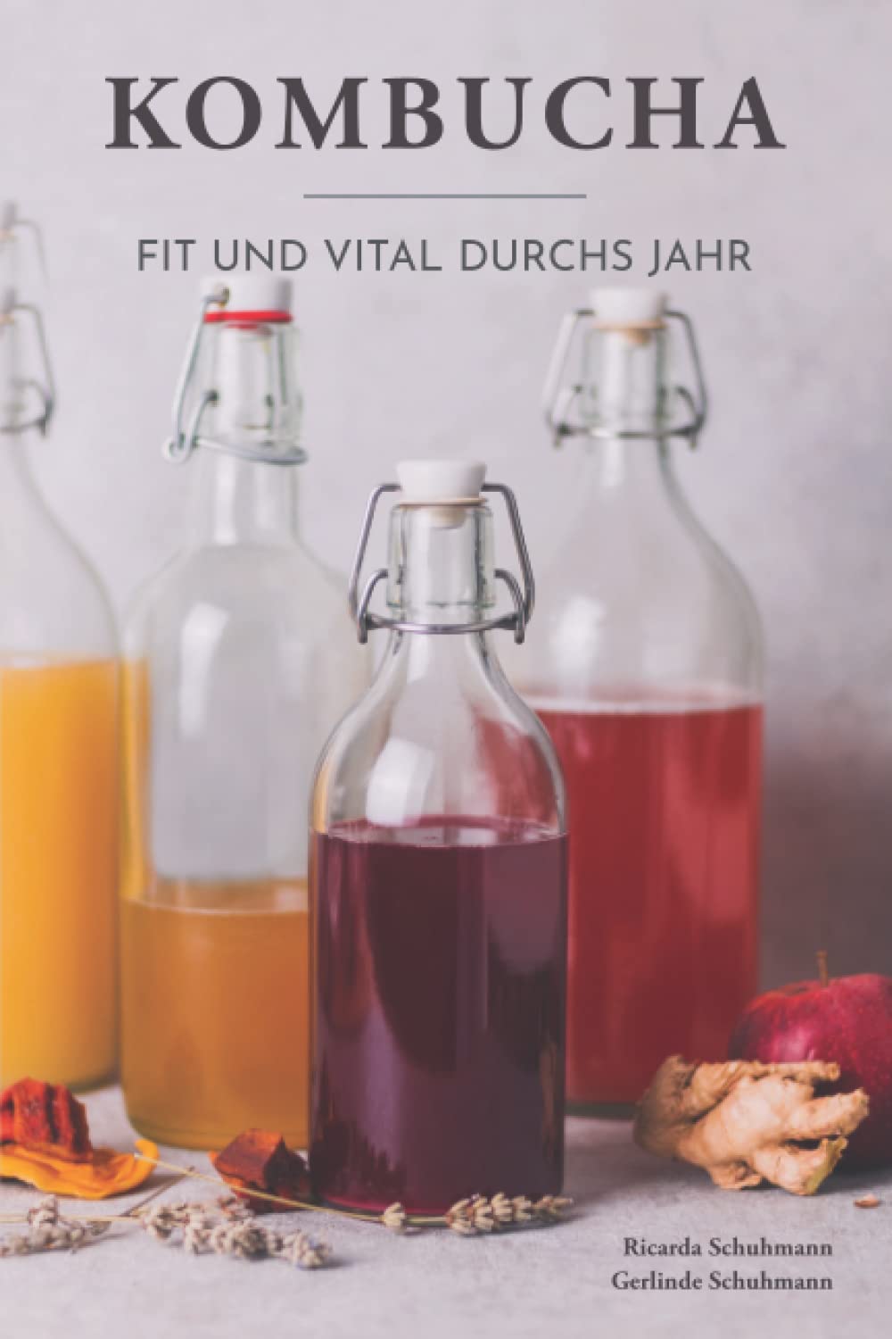 Kombucha - Fit und vital durchs Jahr: Immunsystem stärken, Wohlbefinden steigern, Darmgesundheit verbessern. Saisonale Rezepte für neue Geschmackserlebnisse. Garden & Plants